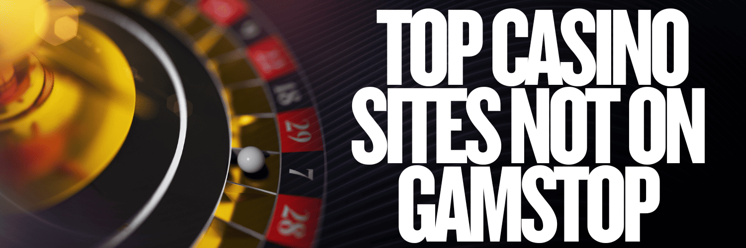 Discover Top Casino Sites Not on Gamstop -1854884967